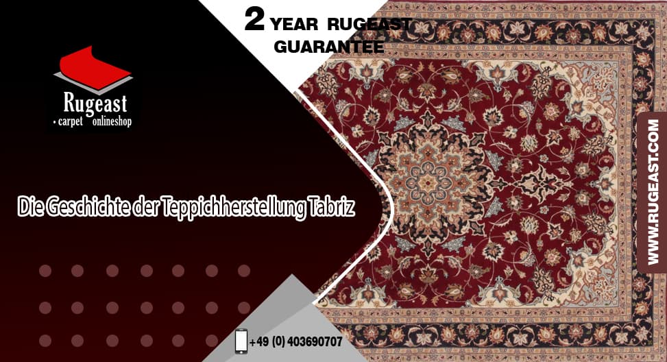 Die Geschichte der Teppichherstellung Tabriz